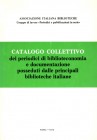 Catalogo collettivo dei periodici di biblioteconomia e documentazione posseduti dalle principali biblioteche italiane