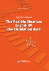 The flexible librarian. English @t the Circulation desk